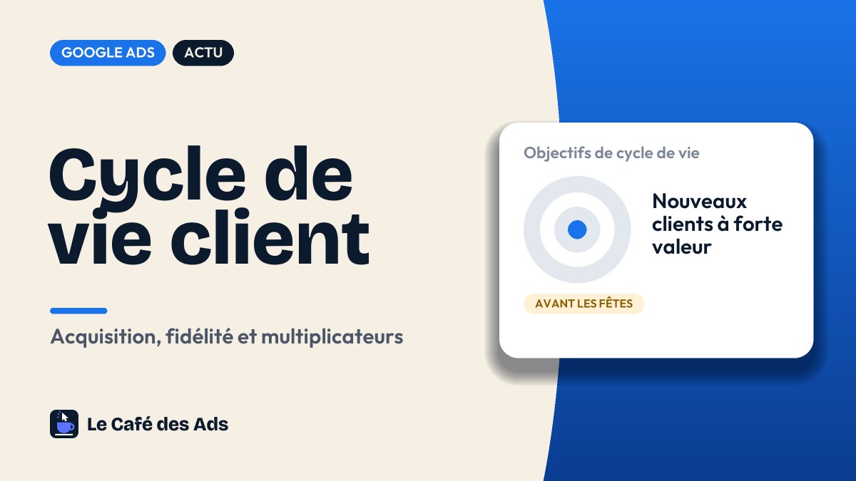 Google Ads étend ses objectifs de cycle de vie client avant le Black Friday