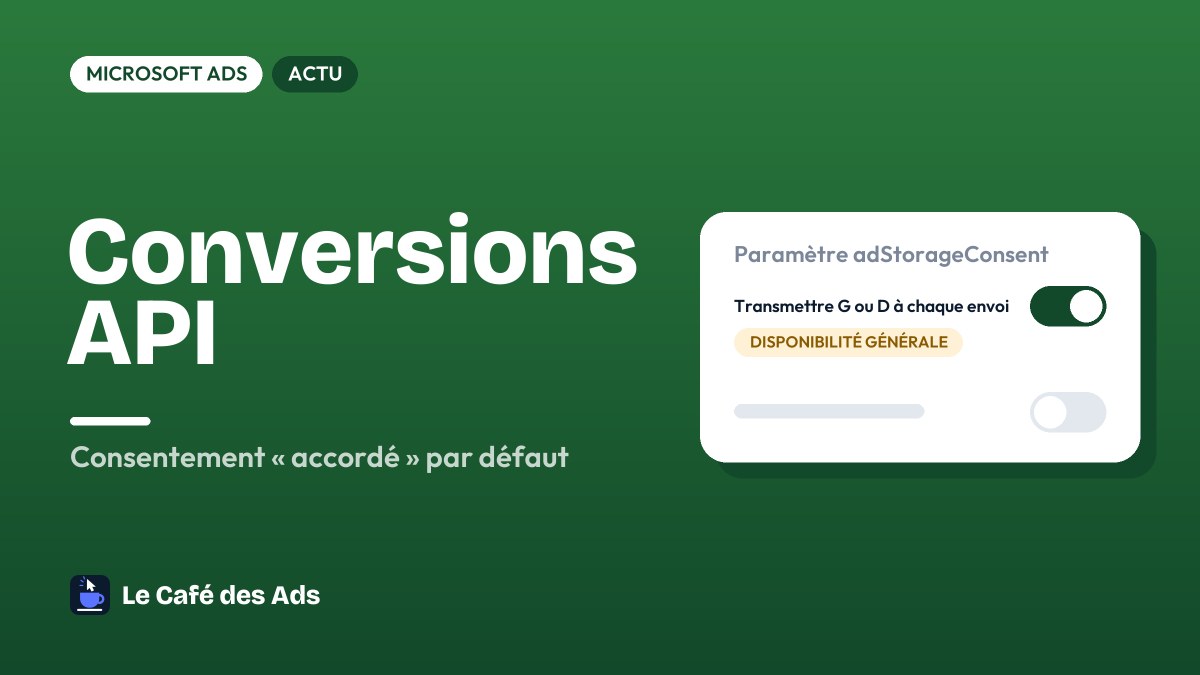 Microsoft Ads passe sa Conversions API en disponibilité générale : gare au consentement